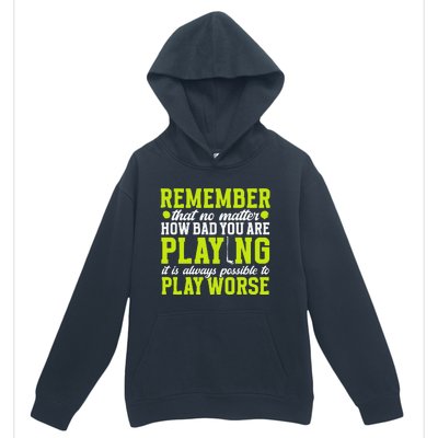 Remember That No Matter How Bad You Are Playing It’S Is Always Possible To Play Urban Pullover Hoodie