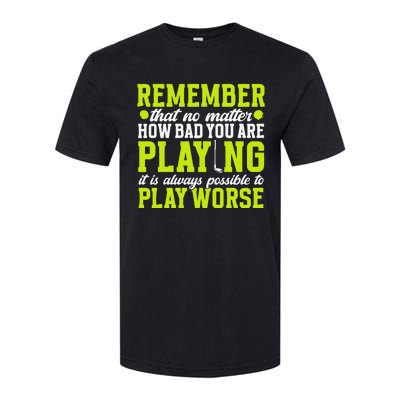 Remember That No Matter How Bad You Are Playing It’S Is Always Possible To Play Softstyle CVC T-Shirt