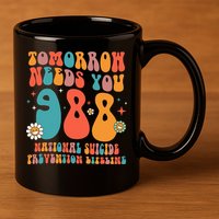 Retro Tomorrow Needs You 988 Suicide Prevention Awareness 11oz C Handle Ceramic Mug