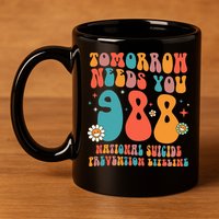 Retro Tomorrow Needs You 988 Suicide Prevention Awareness 11oz C Handle Ceramic Mug