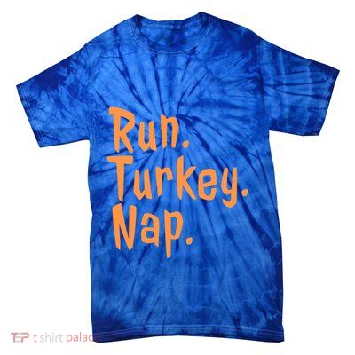 Run Turkey Nap Thanksgiving Funny Turkey Gift Tie-Dye T-Shirt