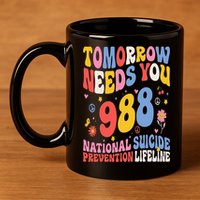 Retro Tomorrow Needs You 988 Suicide Prevention Awareness 11oz C Handle Ceramic Mug