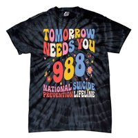 Retro Tomorrow Needs You 988 Suicide Prevention Awareness Tie-Dye T-Shirt