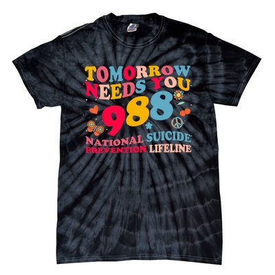 Retro Tomorrow Needs You 988 Suicide Prevention Tie-Dye T-Shirt