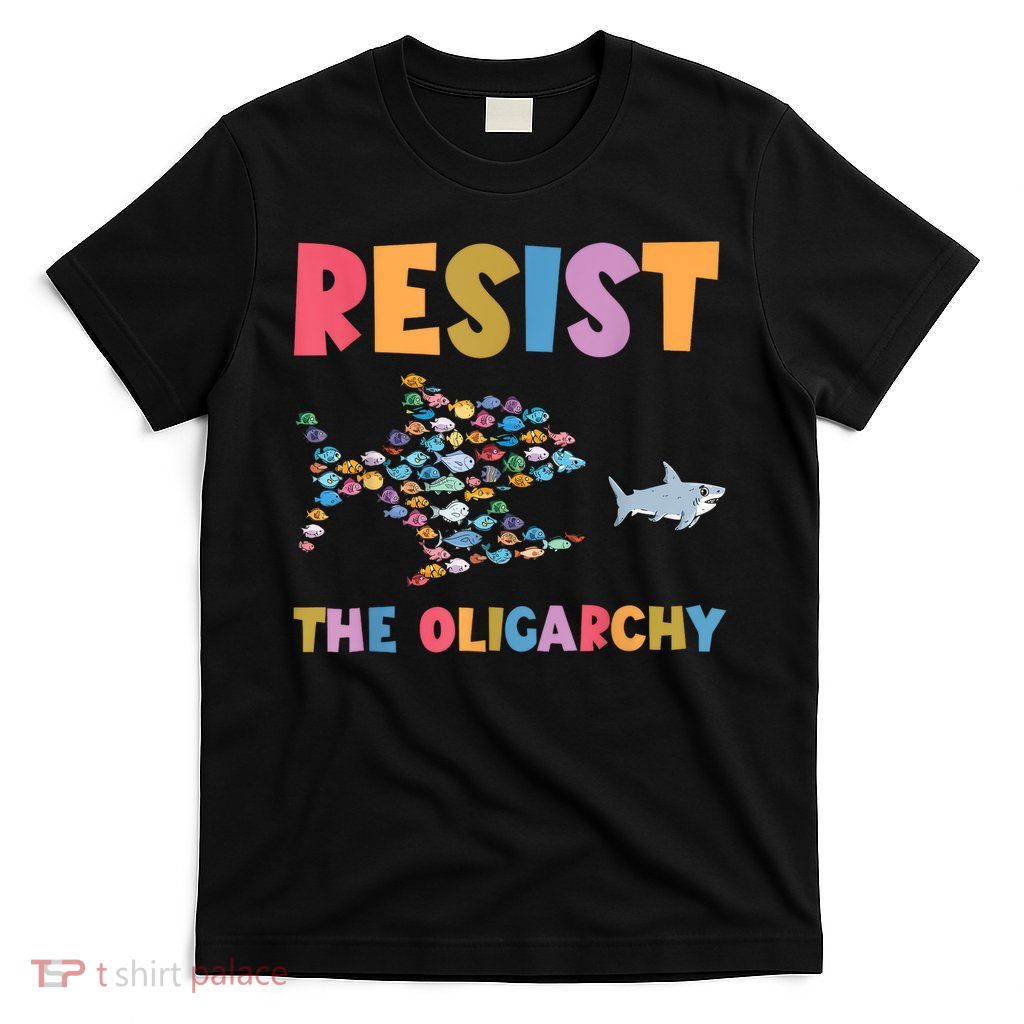 Resist The Oligarchy Funny Fish Anti Trump  T-Shirt