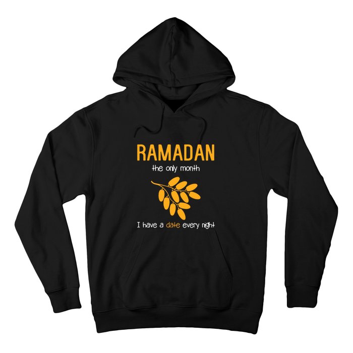 Ramadan The Only Month I Have A Date Every Night Gift Ramadan Mubarak Hoodie