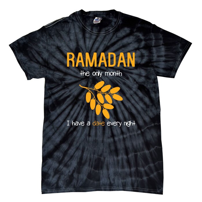 Ramadan The Only Month I Have A Date Every Night Gift Ramadan Mubarak Tie-Dye T-Shirt