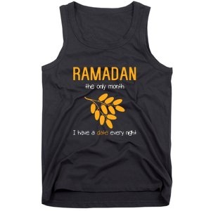 Ramadan The Only Month I Have A Date Every Night Gift Ramadan Mubarak Tank Top