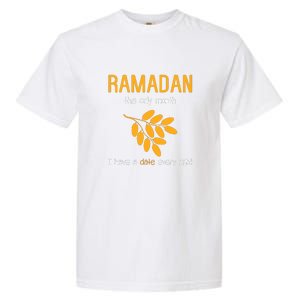 Ramadan The Only Month I Have A Date Every Night Gift Ramadan Mubarak Garment-Dyed Heavyweight T-Shirt