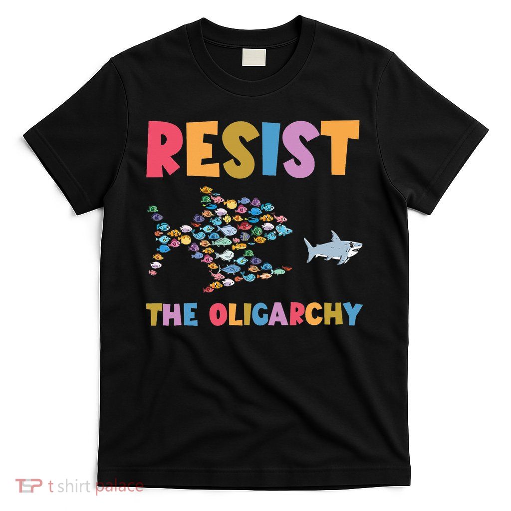 Resist The Oligarchy Funny Fish Anti Trump T-Shirt