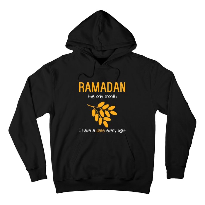 Ramadan The Only Month I Have A Date Every Night Gift For Ramadan Mubarak Hoodie