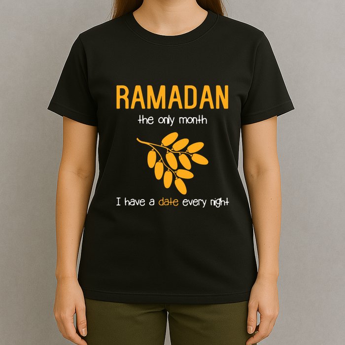Ramadan The Only Month I Have A Date Every Night Gift For Ramadan Mubarak T-Shirt