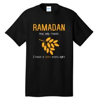 Ramadan The Only Month I Have A Date Every Night Gift For Ramadan Mubarak Tall T-Shirt