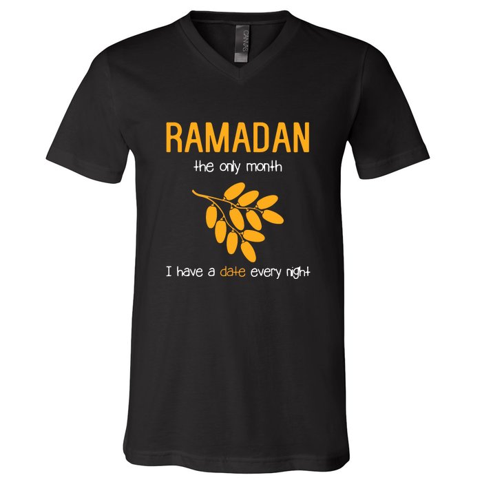 Ramadan The Only Month I Have A Date Every Night Gift For Ramadan Mubarak V-Neck T-Shirt