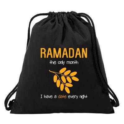 Ramadan The Only Month I Have A Date Every Night Gift For Ramadan Mubarak Drawstring Bag