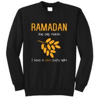 Ramadan The Only Month I Have A Date Every Night Gift For Ramadan Mubarak Tall Sweatshirt