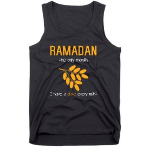 Ramadan The Only Month I Have A Date Every Night Gift For Ramadan Mubarak Tank Top