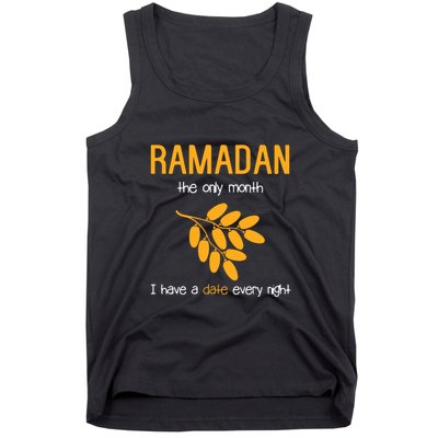 Ramadan The Only Month I Have A Date Every Night Gift For Ramadan Mubarak Tank Top