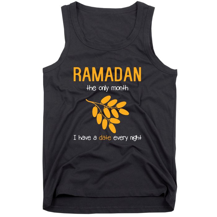 Ramadan The Only Month I Have A Date Every Night Gift For Ramadan Mubarak Tank Top