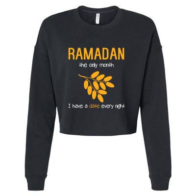 Ramadan The Only Month I Have A Date Every Night Gift For Ramadan Mubarak Cropped Pullover Crew