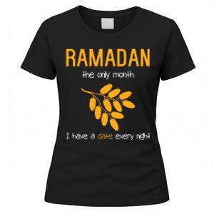 Ramadan The Only Month I Have A Date Every Night Gift For Ramadan Mubarak Women's T-Shirt