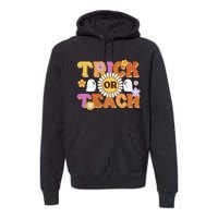 Retro Trick Or Teach Ghost Teacher Halloween Wo Premium Hoodie