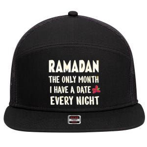 Ramadan The Only Month I Have A Date Every Night Funny Quote Cute Gift 7 Panel Mesh Trucker Snapback Hat