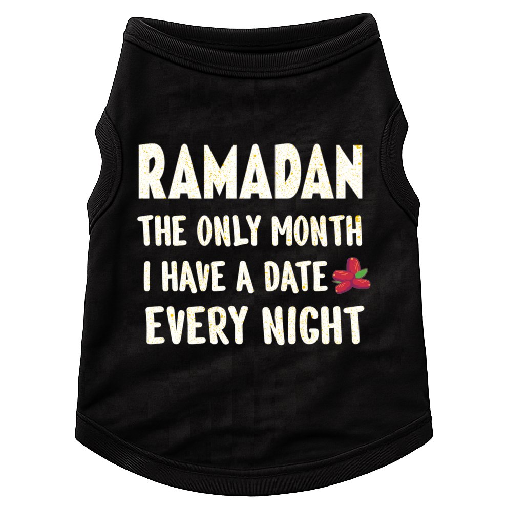 Ramadan The Only Month I Have A Date Every Night Funny Quote Cute Gift Doggie Tank
