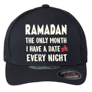 Ramadan The Only Month I Have A Date Every Night Funny Quote Cute Gift Flexfit Unipanel Trucker Cap