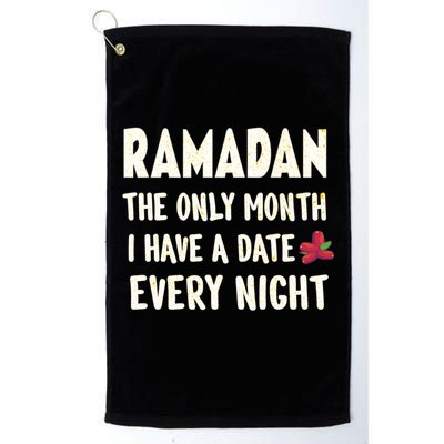 Ramadan The Only Month I Have A Date Every Night Funny Quote Cute Gift Golf Towel