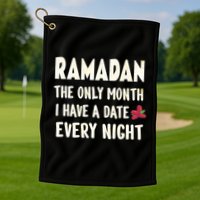 Ramadan The Only Month I Have A Date Every Night Funny Quote Cute Gift Golf Towel