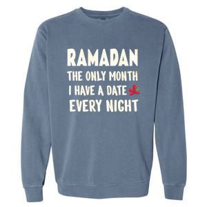 Ramadan The Only Month I Have A Date Every Night Funny Quote Cute Gift Garment-Dyed Sweatshirt