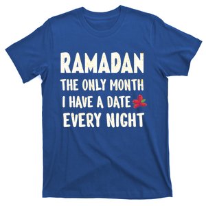 Ramadan The Only Month I Have A Date Every Night Funny Quote Cute Gift T-Shirt