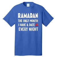 Ramadan The Only Month I Have A Date Every Night Funny Quote Cute Gift Tall T-Shirt