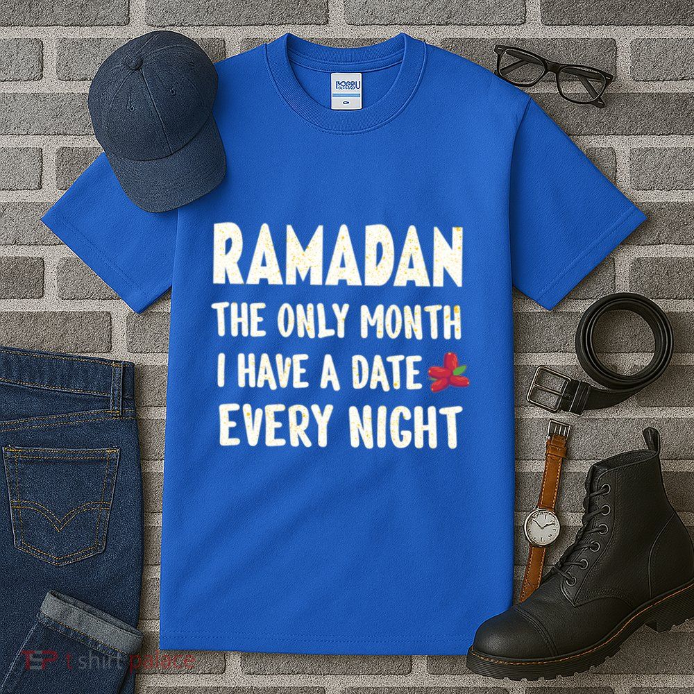 Ramadan The Only Month I Have A Date Every Night Funny Quote Cute Gift Tall T-Shirt
