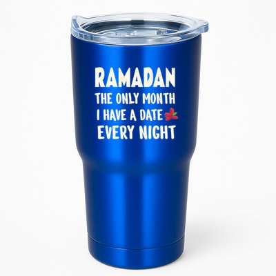 Ramadan The Only Month I Have A Date Every Night Funny Quote Cute Gift Tumbler