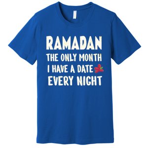 Ramadan The Only Month I Have A Date Every Night Funny Quote Cute Gift Premium T-Shirt