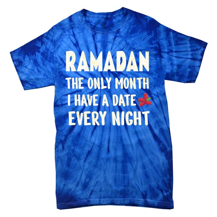 Ramadan The Only Month I Have A Date Every Night Funny Quote Cute Gift Tie-Dye T-Shirt