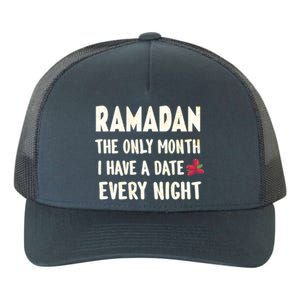 Ramadan The Only Month I Have A Date Every Night Funny Quote Cute Gift Yupoong Adult 5-Panel Trucker Hat