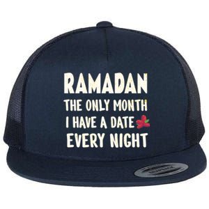 Ramadan The Only Month I Have A Date Every Night Funny Quote Cute Gift Flat Bill Trucker Hat