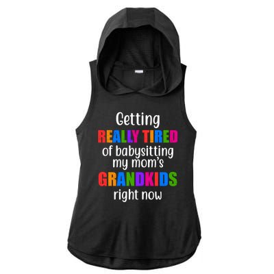 Really Tired Of Babysitting My Mom's Grandkids Ladies PosiCharge Tri-Blend Wicking Draft Hoodie Tank