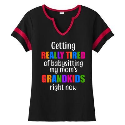 Really Tired Of Babysitting My Mom's Grandkids Ladies Halftime Notch Neck Tee