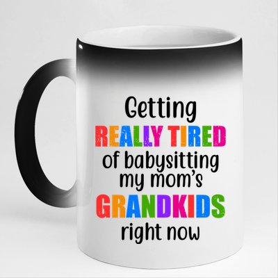 Really Tired Of Babysitting My Mom's Grandkids 11oz Black Color Changing Mug