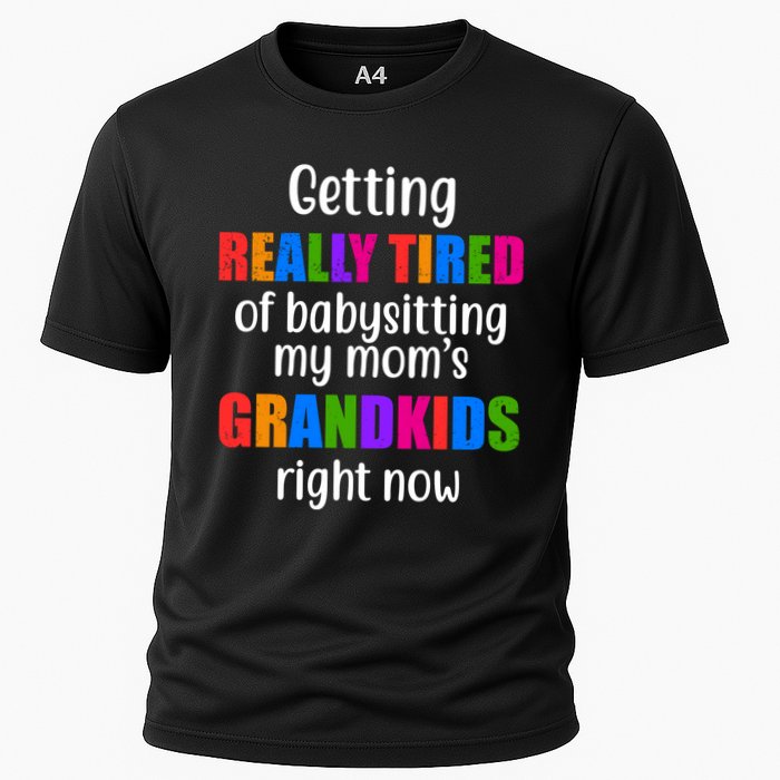 Really Tired Of Babysitting My Mom's Grandkids Cooling Performance Crew T-Shirt
