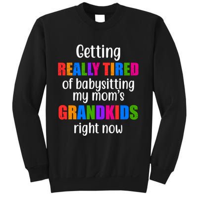 Really Tired Of Babysitting My Mom's Grandkids Sweatshirt