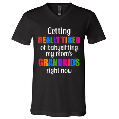 Really Tired Of Babysitting My Mom's Grandkids V-Neck T-Shirt