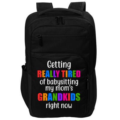 Really Tired Of Babysitting My Mom's Grandkids Impact Tech Backpack