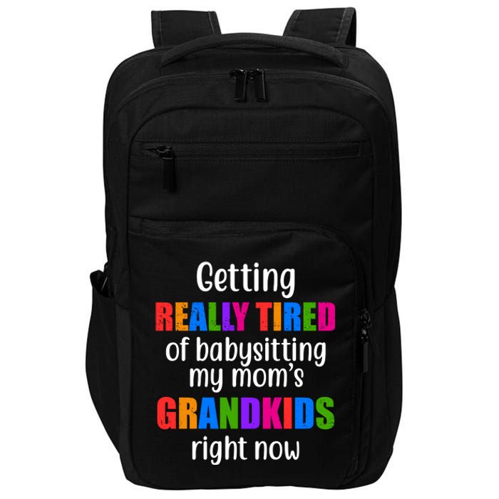 Really Tired Of Babysitting My Mom's Grandkids Impact Tech Backpack