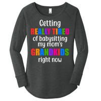 Really Tired Of Babysitting My Mom's Grandkids Women's Perfect Tri Tunic Long Sleeve Shirt