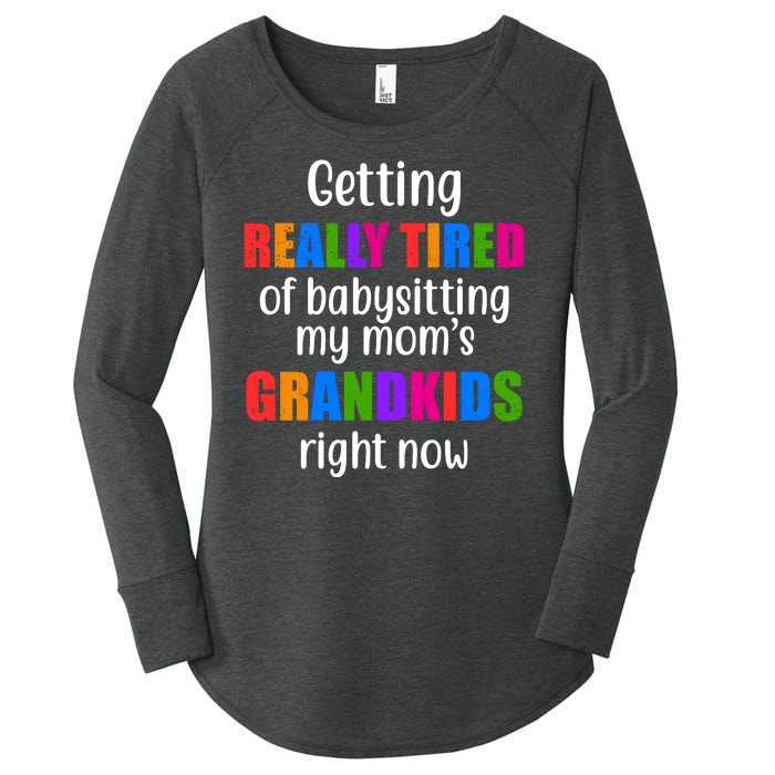 Really Tired Of Babysitting My Mom's Grandkids Women's Perfect Tri Tunic Long Sleeve Shirt